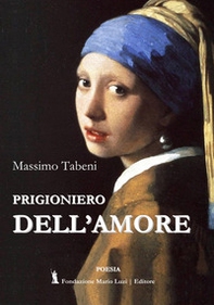 Prigioniero dell'amore - Librerie.coop