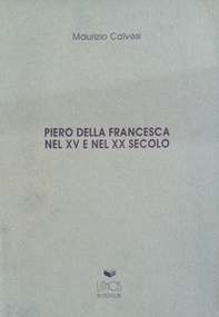 Piero della Francesca nel XV e nel XX secolo - Librerie.coop
