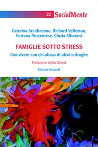 Famiglie sotto stress. Con-vivere con chi abusa di alcol o droghe - Librerie.coop