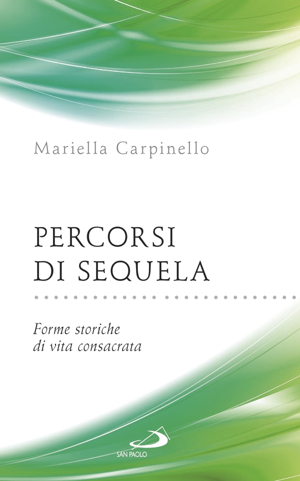 Percorsi di sequela. Forme storiche di vita consacrata - Librerie.coop