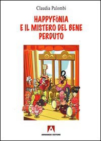 Happyfònia e il mistero del bene perduto - Librerie.coop Happyfònia e il mistero del bene perduto - Librerie.coop