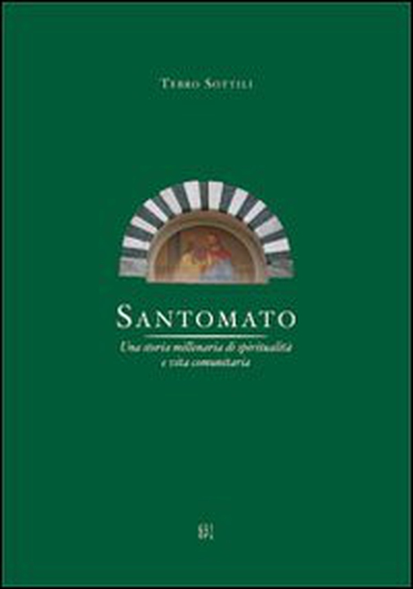 Santomato. Una storia millenaria di spiritualità e vita comunitaria - Librerie.coop