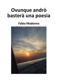 Ovunque andrò basterà una poesia - Librerie.coop