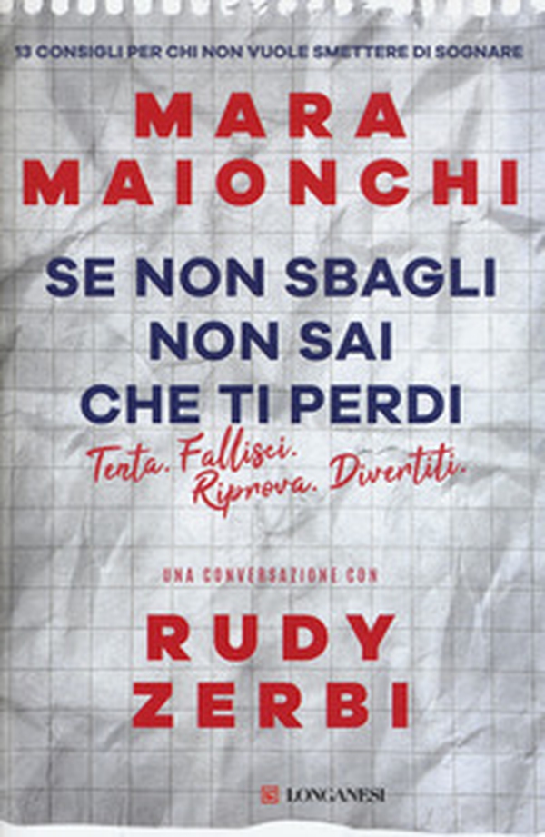 Se non sbagli non sai che ti perdi. Tenta, fallisci, riprova, divertiti. 13 consigli per chi non vuole smettere di sognare - Librerie.coop Se non sbagli non sai che ti perdi. Tenta, fallisci, riprova, divertiti. 13 consigli per chi non vuole smettere di sognare - Librerie.coop