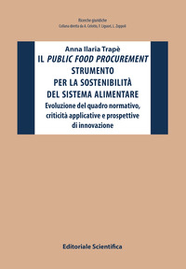 Il public food procurement strumento per la sostenibilità del sistema alimentare. Evoluzione del quadro normativo, criticità applicative e prospettive di innovazione - Librerie.coop Il public food procurement strumento per la sostenibilità del sistema alimentare. Evoluzione del quadro normativo, criticità applicative e prospettive di innovazione - Librerie.coop
