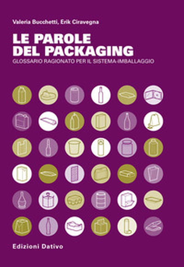 Le parole del packaging. Glossario ragionato per il sistema imballaggio - Librerie.coop Le parole del packaging. Glossario ragionato per il sistema imballaggio - Librerie.coop