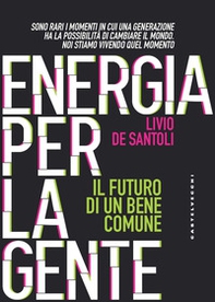 Energia per la gente. Il futuro di un bene comune - Librerie.coop