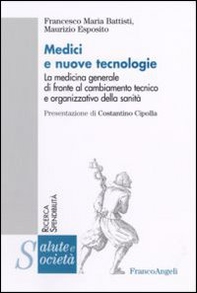 Medici e nuove tecnologie. La medicina generale di fronte al cambiamento tecnico e organizzativo della sanità - Librerie.coop