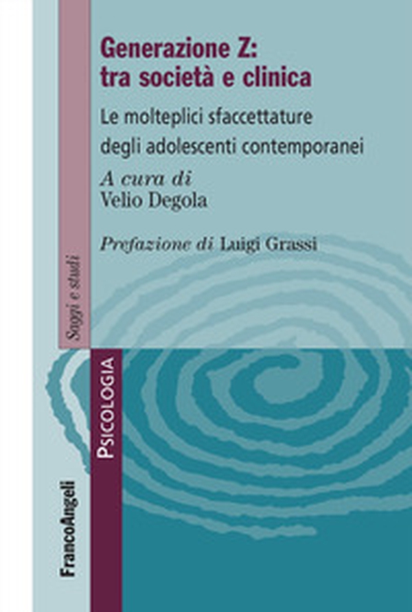 Generazione Z: tra società e clinica. Le molteplici sfacettature degli adolescenti contemporanei - Librerie.coop Generazione Z: tra società e clinica. Le molteplici sfacettature degli adolescenti contemporanei - Librerie.coop