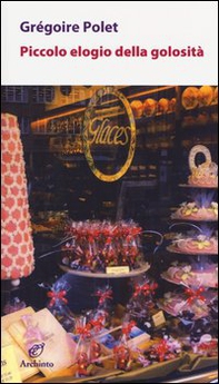 Piccolo elogio della golosità - Librerie.coop Piccolo elogio della golosità - Librerie.coop