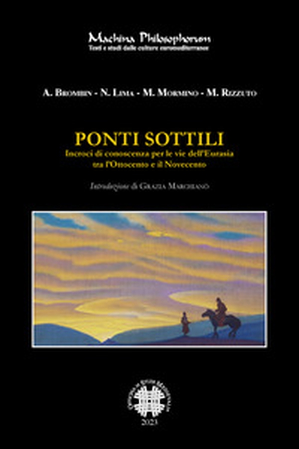 Ponti sottili. Incroci di conoscenza per le vie dell'Eurasia tra l'Ottocento e il Novecento - Librerie.coop Ponti sottili. Incroci di conoscenza per le vie dell'Eurasia tra l'Ottocento e il Novecento - Librerie.coop