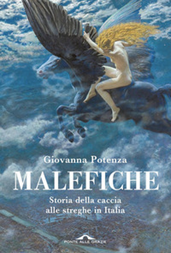 Malefiche. Storia della caccia alle streghe in Italia - Librerie.coop