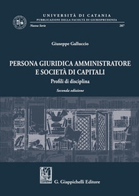 Persona giuridica amministratore e società di capitali. Profili di disciplina - Librerie.coop Persona giuridica amministratore e società di capitali. Profili di disciplina - Librerie.coop