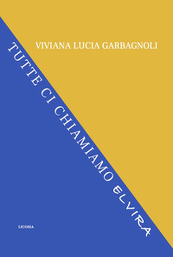 Tutte ci chiamiamo Elvira - Librerie.coop Tutte ci chiamiamo Elvira - Librerie.coop