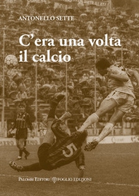 C'era una volta il calcio - Librerie.coop