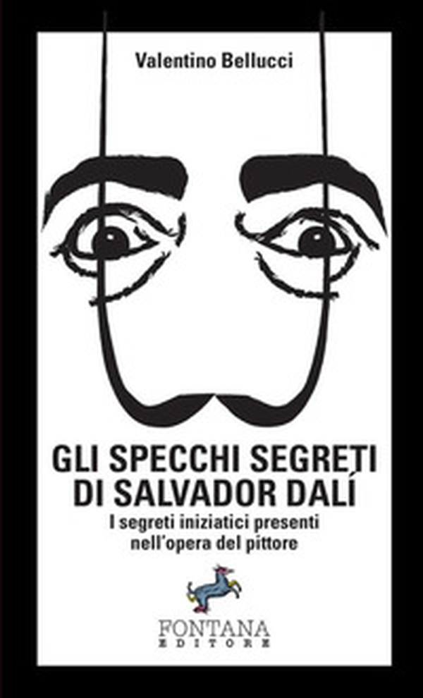 Gli specchi segreti di Salvador Dalí. I segreti iniziatici presenti nell'opera del pittore - Librerie.coop Gli specchi segreti di Salvador Dalí. I segreti iniziatici presenti nell'opera del pittore - Librerie.coop
