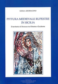 Pittura medievale rupestre in Sicilia. Il territorio di Siracusa tra Oriente e Occidente - Librerie.coop