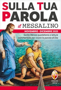 Sulla tua parola. Messalino. Santa Messa quotidiana e letture commentate per vivere la parola di Dio. Novembre-dicembre - Librerie.coop