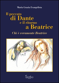 Il peccato di Dante e il ritorno a Beatrice. Chi è veramente Beatrice - Librerie.coop