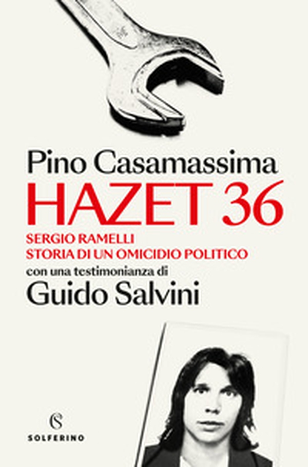 Hazet 36. Sergio Ramelli. Storia di un omicidio politico - Librerie.coop Hazet 36. Sergio Ramelli. Storia di un omicidio politico - Librerie.coop