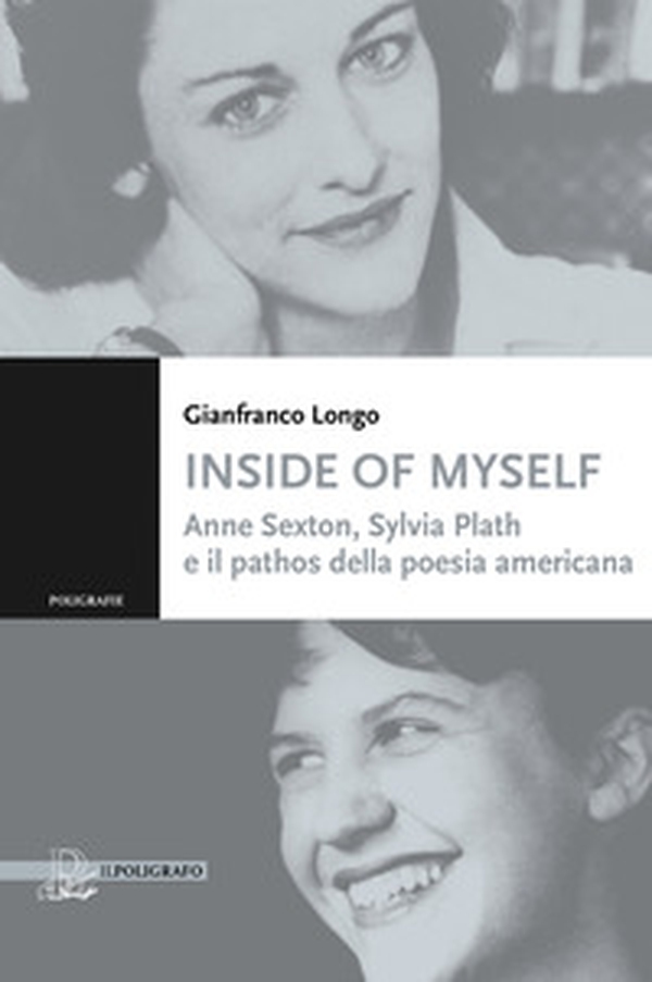 Inside of myself. Anne Sexton, Sylvia Plath e il pathos della poesia americana - Librerie.coop