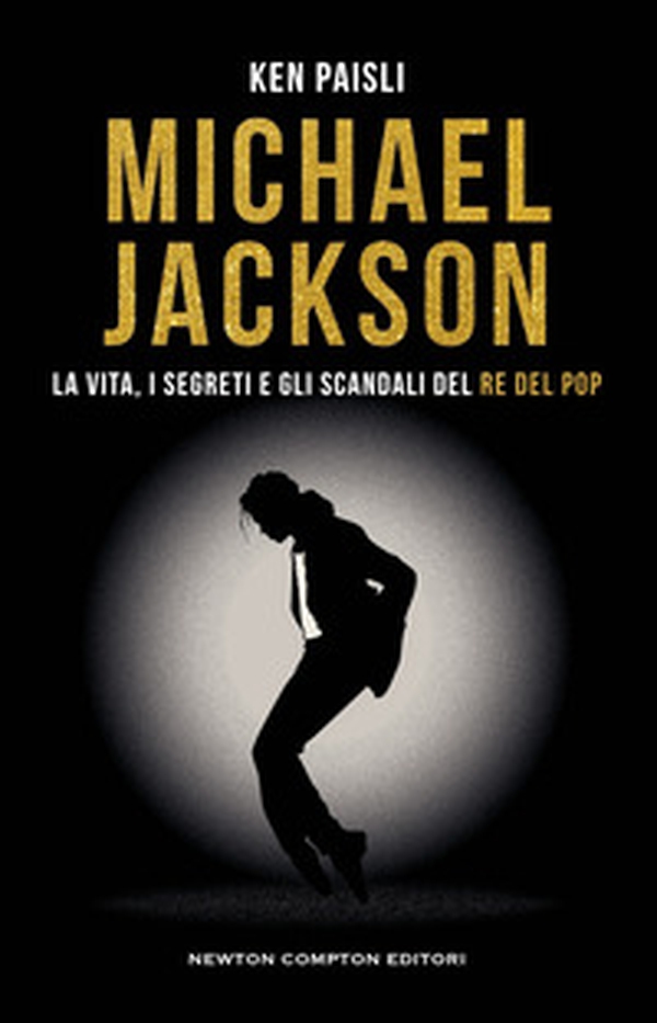 Michael Jackson. La vita, i segreti e gli scandali del re del pop - Librerie.coop