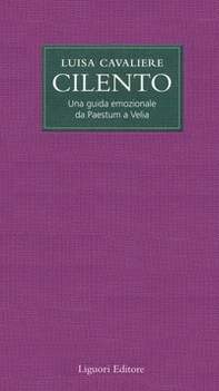 Cilento. Una guida emozionale da Paestum a Velia - Librerie.coop