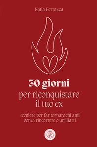 30 giorni per riconquistare il tuo ex - Librerie.coop