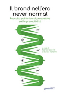 Il brand nell'era never normal. Raccolta polifonica di prospettive sull'imprevedibilità - Librerie.coop