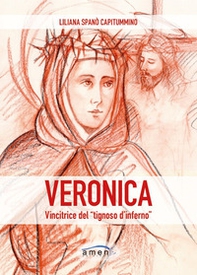 Veronica. Vincitrice del «tignoso d'inferno». Fede cristiana e combattimento spirituale in Santa Veronica Giuliani - Librerie.coop