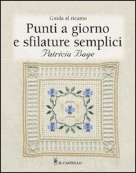 Punti a giorno e sfilature semplici. Guida al ricamo - Librerie.coop