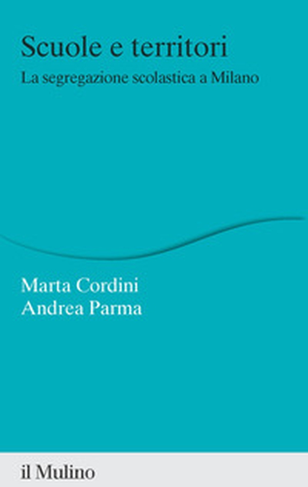 Scuole e territori. La segregazione scolastica a Milano - Librerie.coop Scuole e territori. La segregazione scolastica a Milano - Librerie.coop