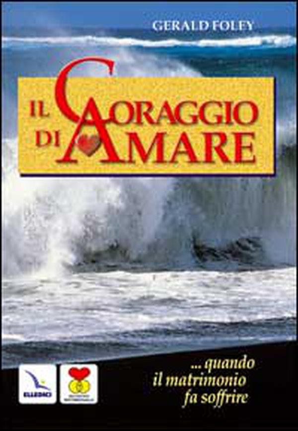 Il coraggio di amare. Quando il matrimonio fa soffrire - Librerie.coop Il coraggio di amare. Quando il matrimonio fa soffrire - Librerie.coop