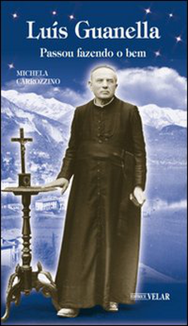 Luìs Guanella. Passou fazendo o ben - Librerie.coop