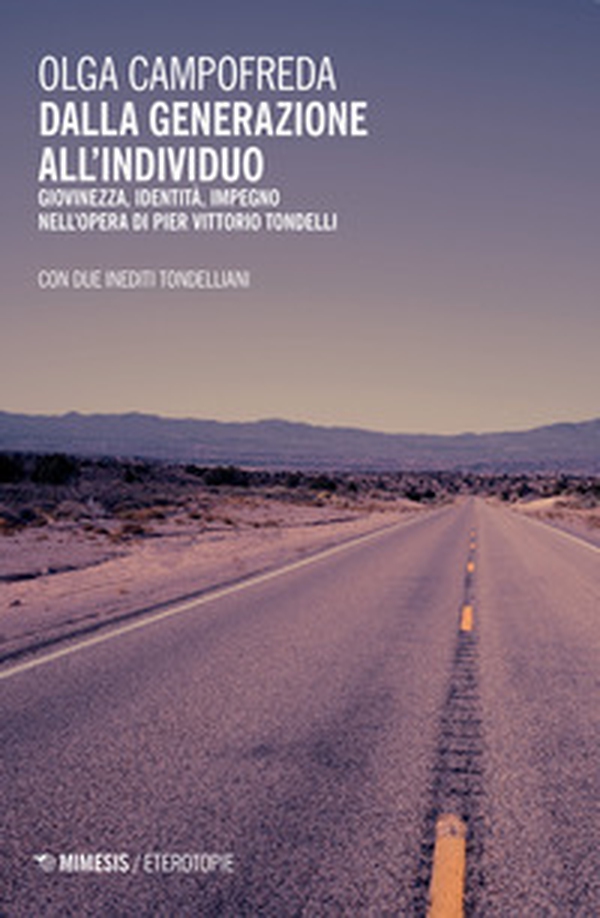 Dalla generazione all'individuo. Giovinezza, identità, impegno nell'opera di Pier Vittorio Tondelli - Librerie.coop Dalla generazione all'individuo. Giovinezza, identità, impegno nell'opera di Pier Vittorio Tondelli - Librerie.coop