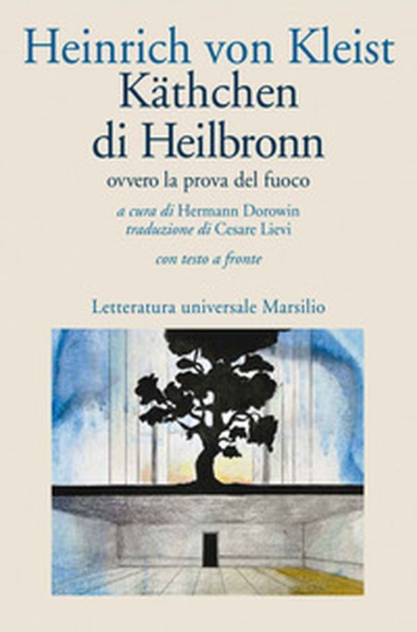 Käthchen di Heilbronn, ovvero La prova del fuoco. Grande dramma storico-cavalleresco. Testo tedesco a fronte - Librerie.coop Käthchen di Heilbronn, ovvero La prova del fuoco. Grande dramma storico-cavalleresco. Testo tedesco a fronte - Librerie.coop
