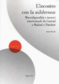 L'incontro con la wilderness. Macrofiguralità e incroci intertestuali da Conrad a Malouf e Patchett - Librerie.coop