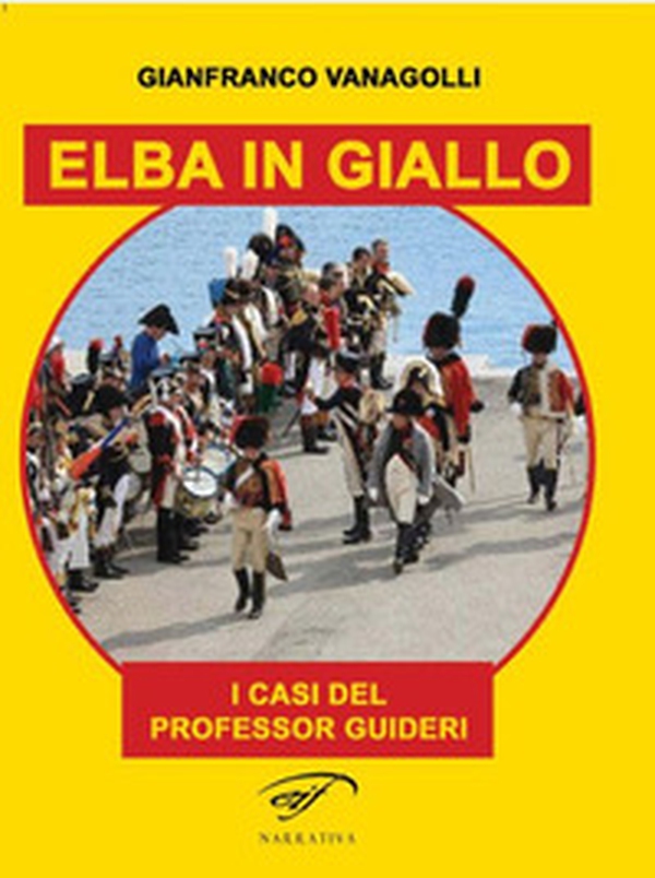 Elba in giallo. I casi del professor Guideri - Librerie.coop Elba in giallo. I casi del professor Guideri - Librerie.coop
