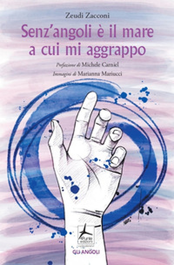 Senz'angoli è il mare a cui mi aggrappo - Librerie.coop Senz'angoli è il mare a cui mi aggrappo - Librerie.coop
