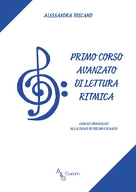 Primo corso avanzato di lettura ritmica. Esercizi progressivi nelle chiavi di violino e di basso - Librerie.coop