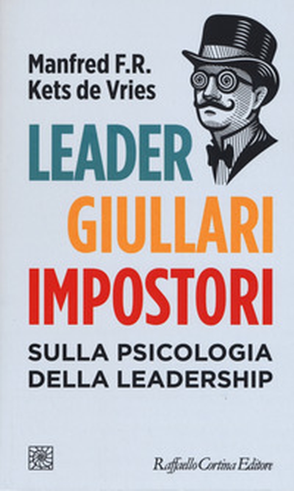 Leader, giullari e impostori. Sulla psicologia della leadership - Librerie.coop Leader, giullari e impostori. Sulla psicologia della leadership - Librerie.coop