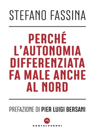 Perché l'autonomia differenziata fa male anche al nord - Librerie.coop Perché l'autonomia differenziata fa male anche al nord - Librerie.coop