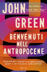 Benvenuti nell'Antropocene. Velociraptor, internet e la cometa di Halley: guida a un pianeta uomo-centrico - Librerie.coop