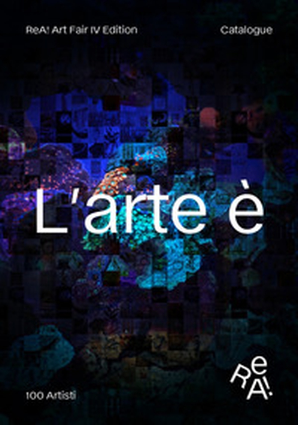 ReA! Art Fair 2023. Catalogue - Librerie.coop ReA! Art Fair 2023. Catalogue - Librerie.coop