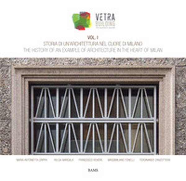 Storia di un'architettura nel cuore di Milano. Vetra Building. Ediz. italiana e inglese - Vol. 1 - Librerie.coop Storia di un'architettura nel cuore di Milano. Vetra Building. Ediz. italiana e inglese - Vol. 1 - Librerie.coop