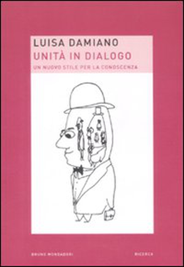 Unità in dialogo. Un nuovo stile per la conoscenza - Librerie.coop Unità in dialogo. Un nuovo stile per la conoscenza - Librerie.coop