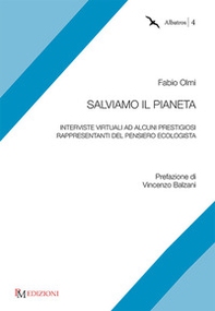 Salviamo il pianeta. Interviste virtuali ad alcuni prestigiosi rappresentanti del pensiero ecologista - Librerie.coop