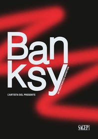 Banksy. L'artista del presente. An unathorized exhibition - Librerie.coop
