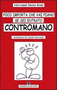 Poco importa che vai piano se sei entrato contromano - Librerie.coop