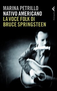 Nativo americano. La voce folk di Bruce Springsteen - Librerie.coop Nativo americano. La voce folk di Bruce Springsteen - Librerie.coop